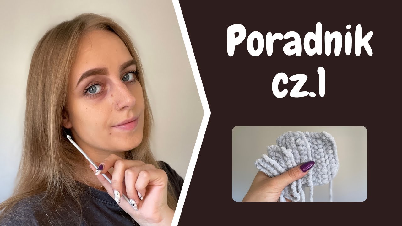 Poradnik cz. 1 (slst,sc,hdc,dc) SZYDEŁKOWANIE DLA POCZĄTKUJĄCYCH