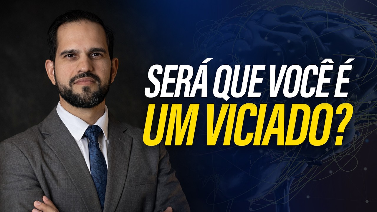 Será que eu sou VICIADO?