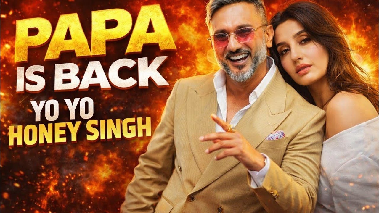 PAPA IS BACK। YO YO HONEY SINGH FT NORA FATEHI। PUNJABI RAP