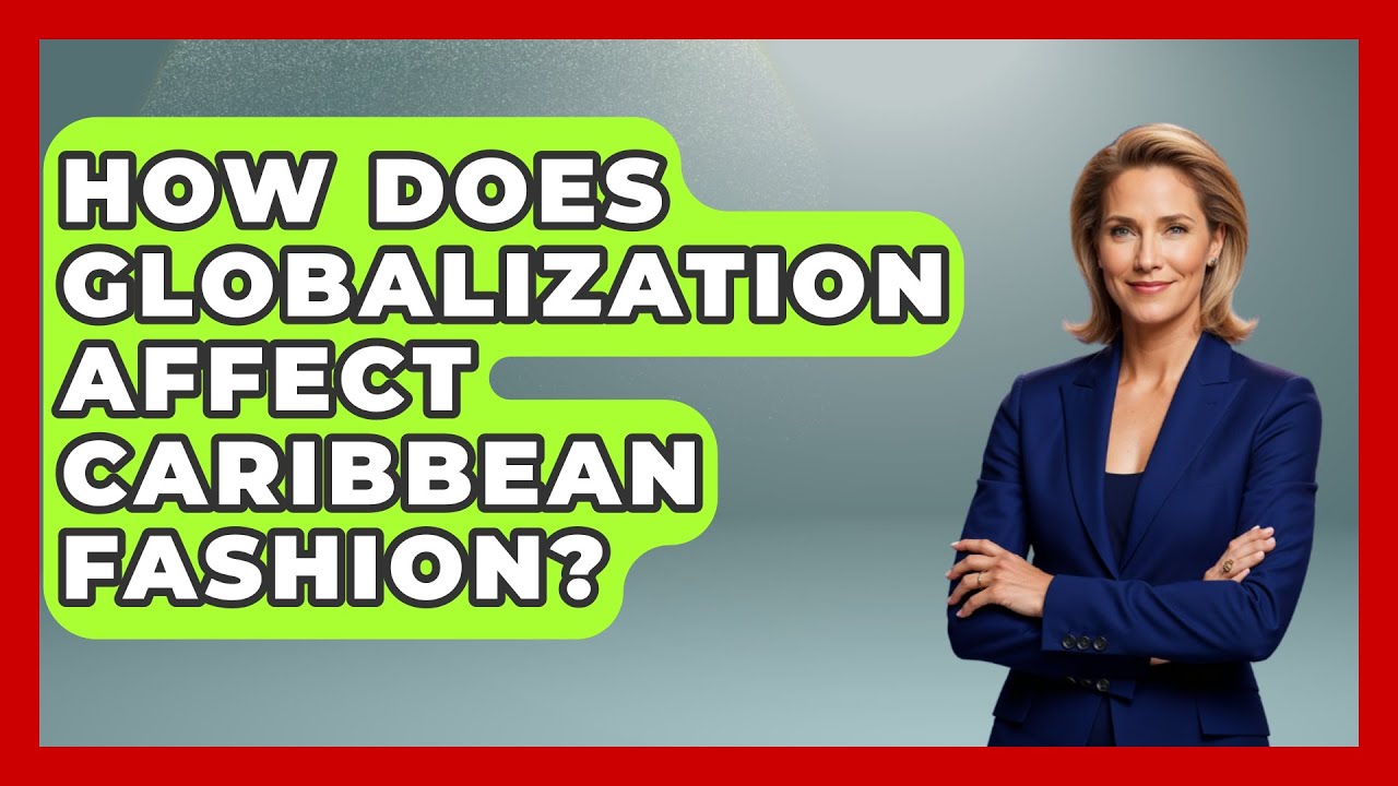 How Does Globalization Affect Caribbean Fashion? - The Caribbean Expert
