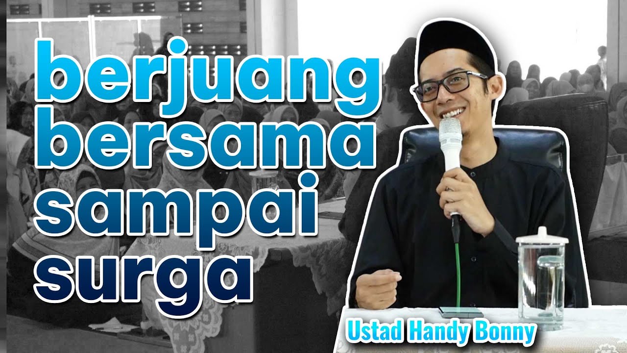 [FULL] Berjuang Bersama Sampai Surga - Ustadz Handy Bonny