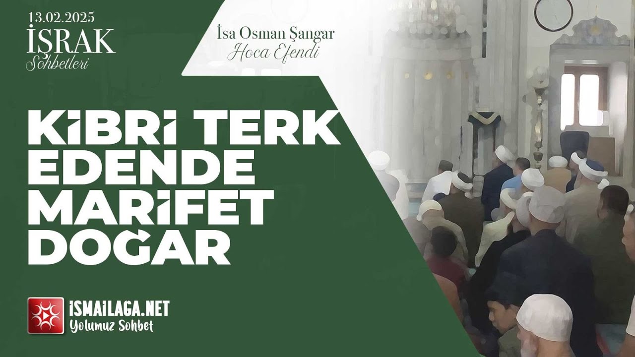 İşrak Sohbetleri; Kibri Terk Edende Marifet Doğar - İsa Osman Şangar Hoca Efendi @ismailaganet