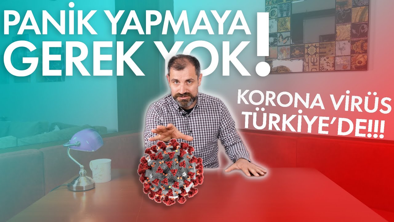 Korona Virüs Türkiye'de! Ama Panik Yapmaya Gerek Yok!