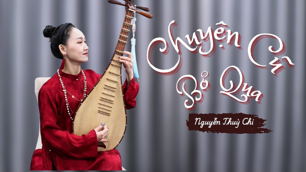 CHUYỆN CŨ BỎ QUA - BÍCH PHƯƠNG | NGUYỄN THUỲ CHI | NHẠC XUÂN - ĐÀN TỲ BÀ COVER
