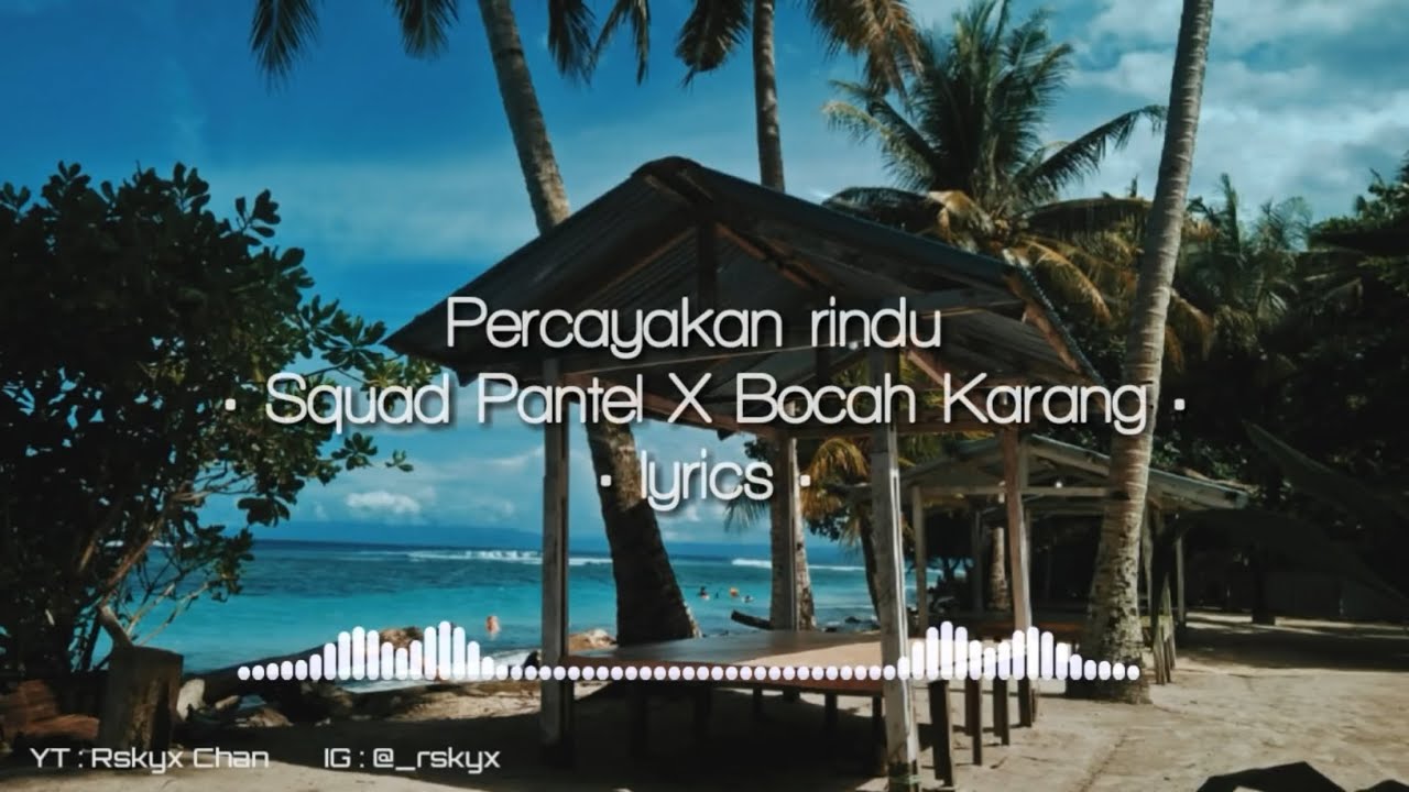 Percayakan rindu - Squad Pantel X Bocah Karang (lyrics)