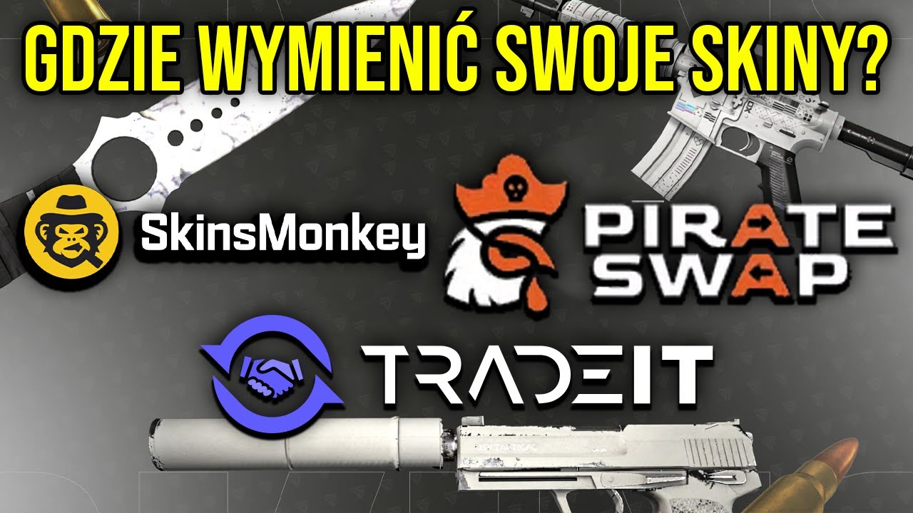 NAJLEPSZE STRONY DO WYMIANY SKIN&Oacute;W W CS2 (PIRATESWAP,SKINSMONKEY,TRADIT) | INWESTYCJE CS2/CSGO