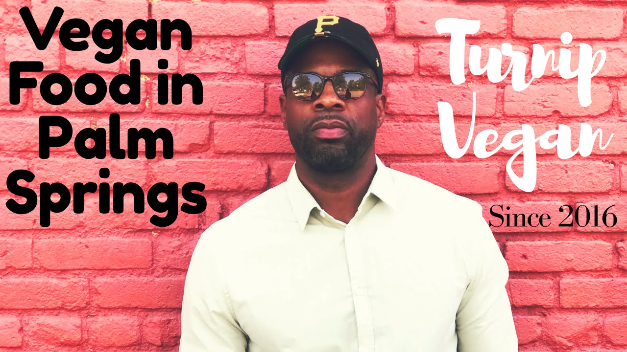 VEGAN Restaurants in Palm Springs with TURNIP VEGAN