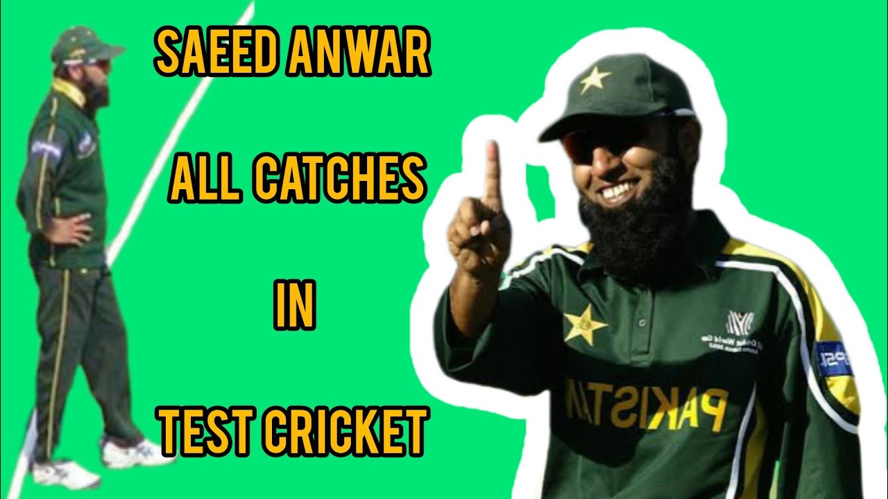 Saeed Anwar all catches in test cricket 