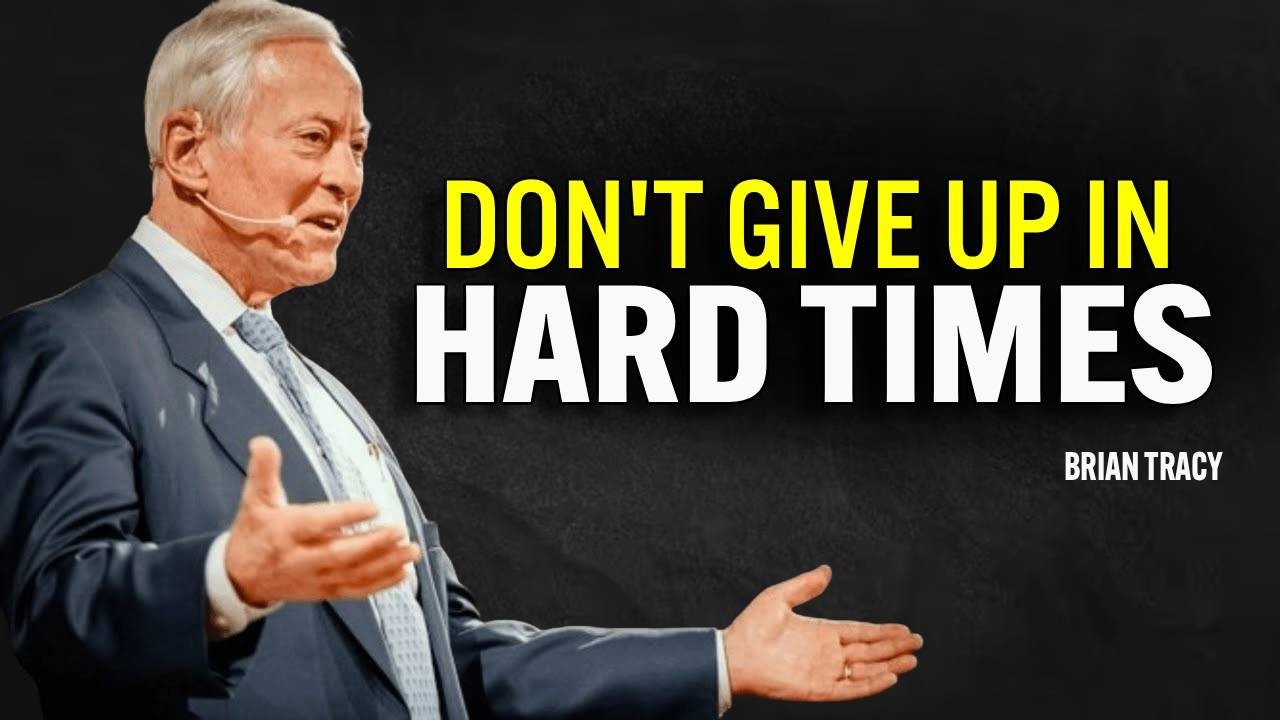 DON'T GIVE UP IN HARD TIMES - Brian Tracy Motivation