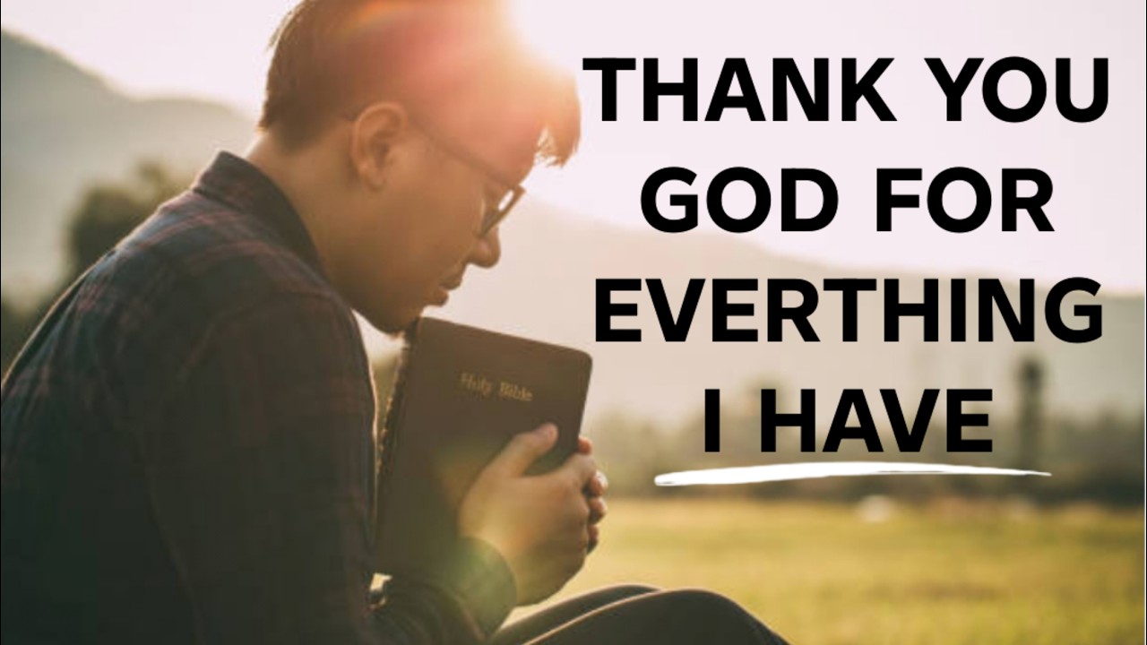 Thank You Lord For Everything I Have | Morning Gratitude prayer