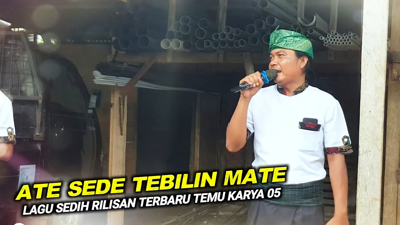 LAGU INI MENGANDUNG BAWANG...ATE SEDE TEBILIN MATE VERSI MUSTAMIN TEMU KARYA 05