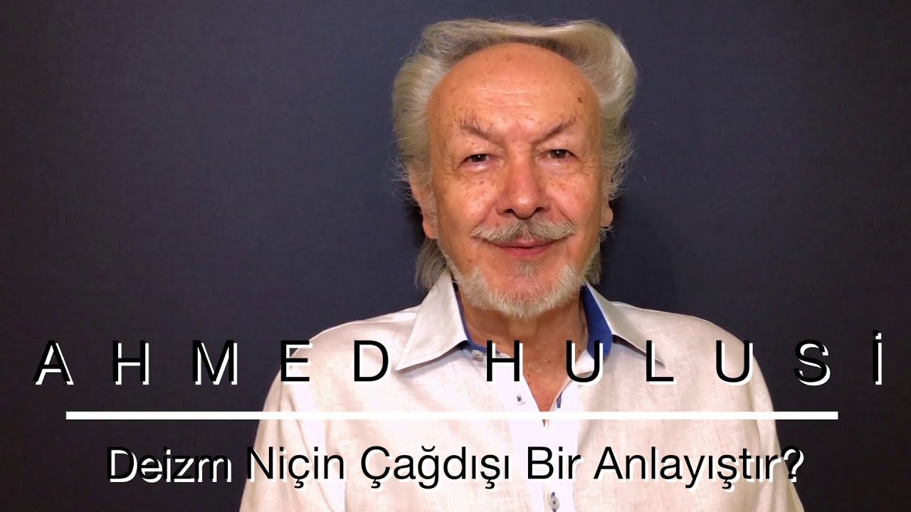 Deizm Niçin Çağdışı Bir Anlayıştır? - Ahmed Hulusi