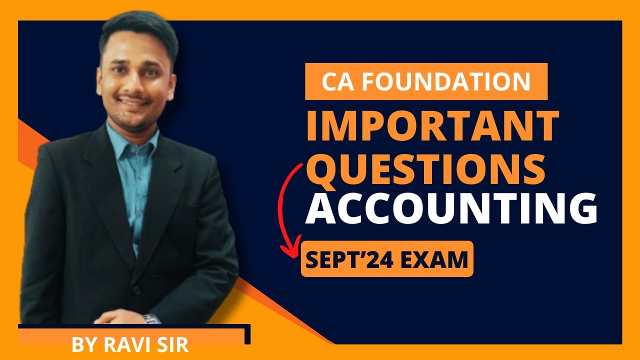 CA FOUNDATION || Accounting Important Questions for SEPT 2024 EXAMS || MUST DO CHAPTERS [SEPT 2024]