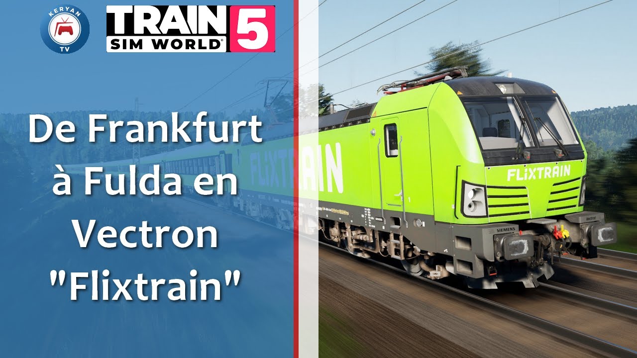 Train Sim World 5 | Frankfurt-Fulda en BR 193 Vectron (Flixtrain)