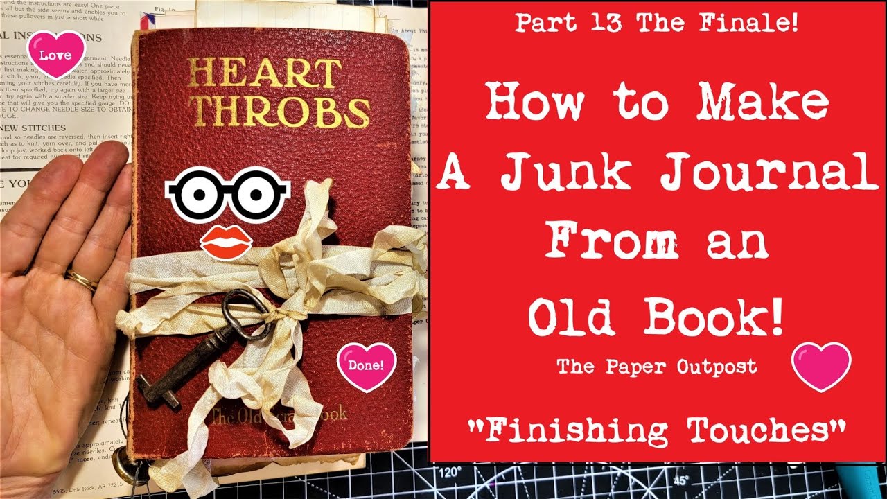 The Finale! :) Part 13! Make a JUNK JOURNAL from an Old Book - The Series! The Paper Outpost!