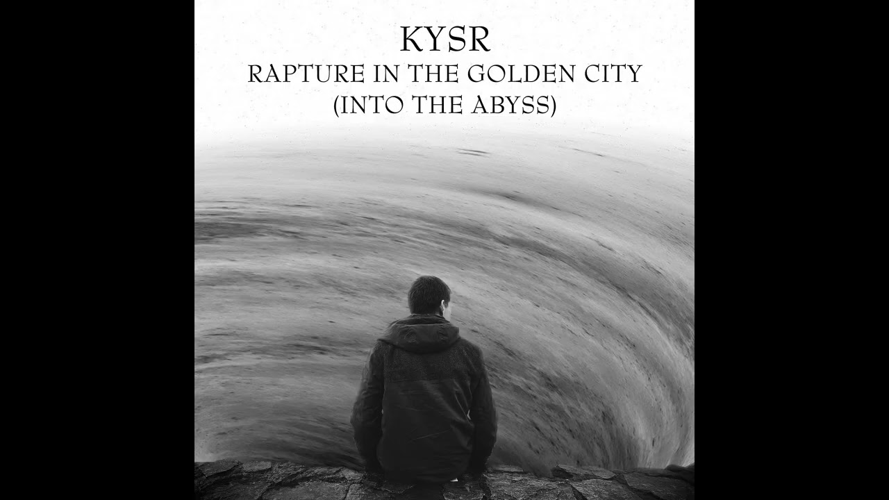 KYSR - Rapture In The Golden City (Into The Abyss)