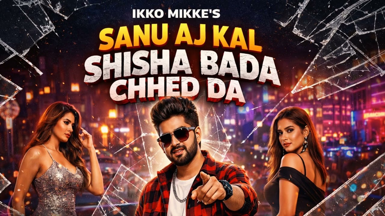 Sanu Aaj Kal Sheesha Bada Chheda | Ikko Mikke | Punjabi Sad Rap Song 2026 @MR.INDIAN-t4t 