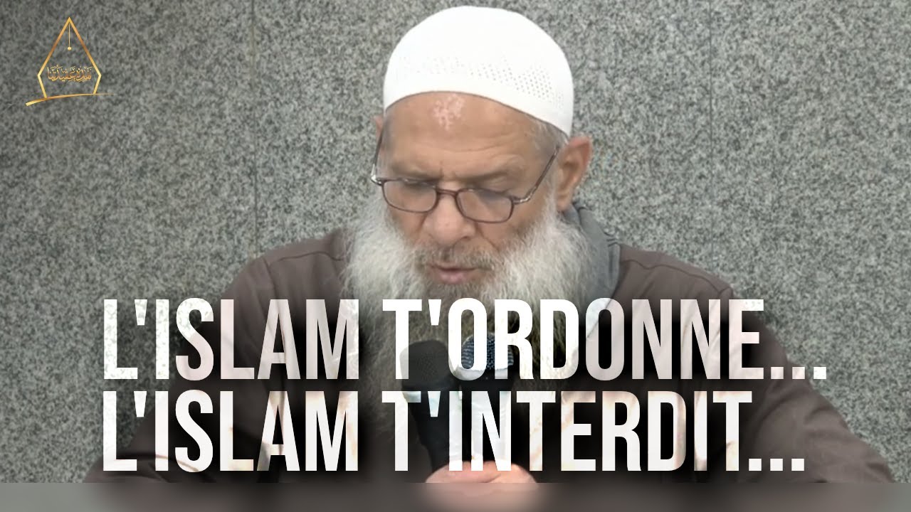 L'Islam t'ordonne... L'Islam t'interdit... | Chaykh Raslan