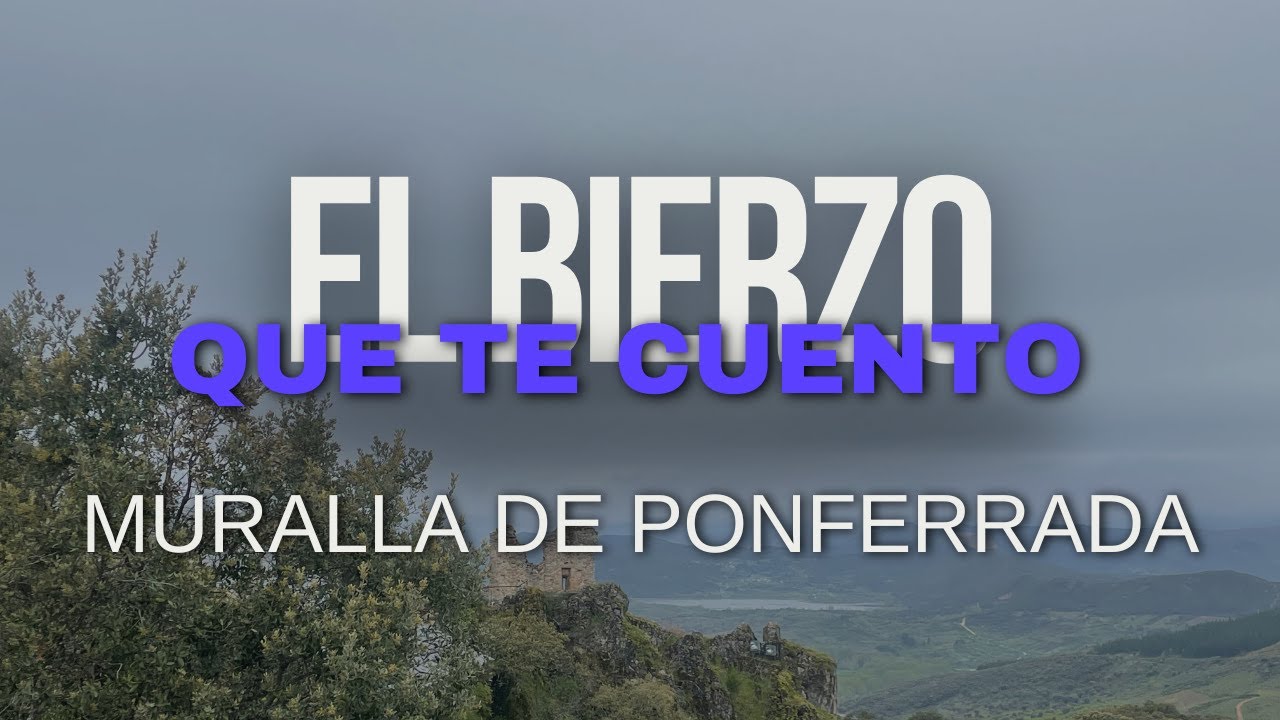 EL BIERZO QUE TE CUENTO LA MURALLA DE PONFERRADA