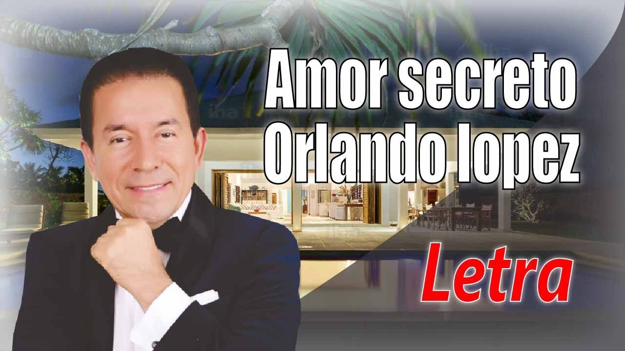 Amor Secreto - Orlando Lopez (LETRA)