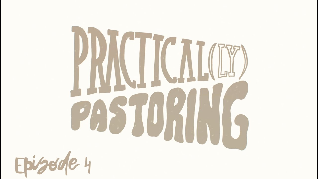 Practically Pastoring // Episode 4