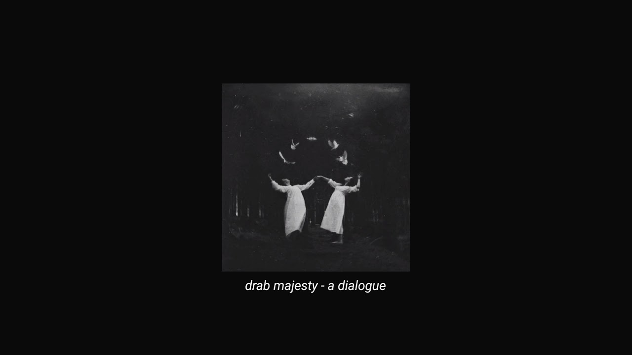 drab majesty - a dialogue (slowed + reverb)