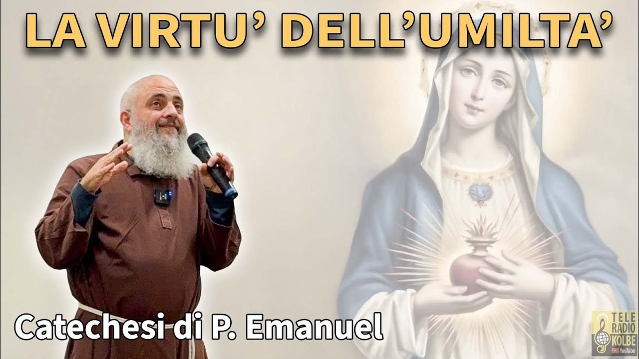 La virtù dell'umiltà. Catechesi di Padre Emanuel. Teleradiokolbe 