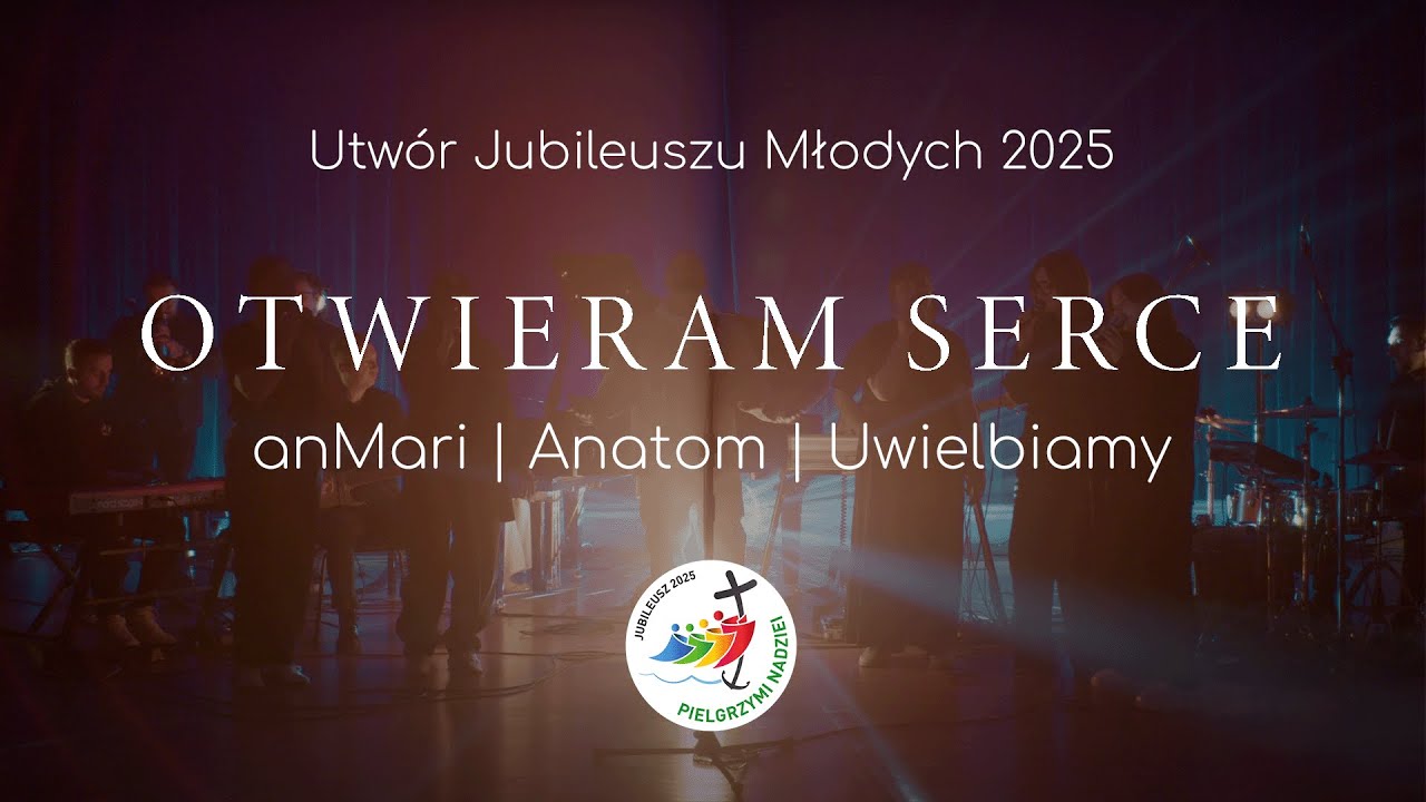 Otwieram serce | anMari x Anatom x #uwielbiamy | Jubileusz Młodych 2025