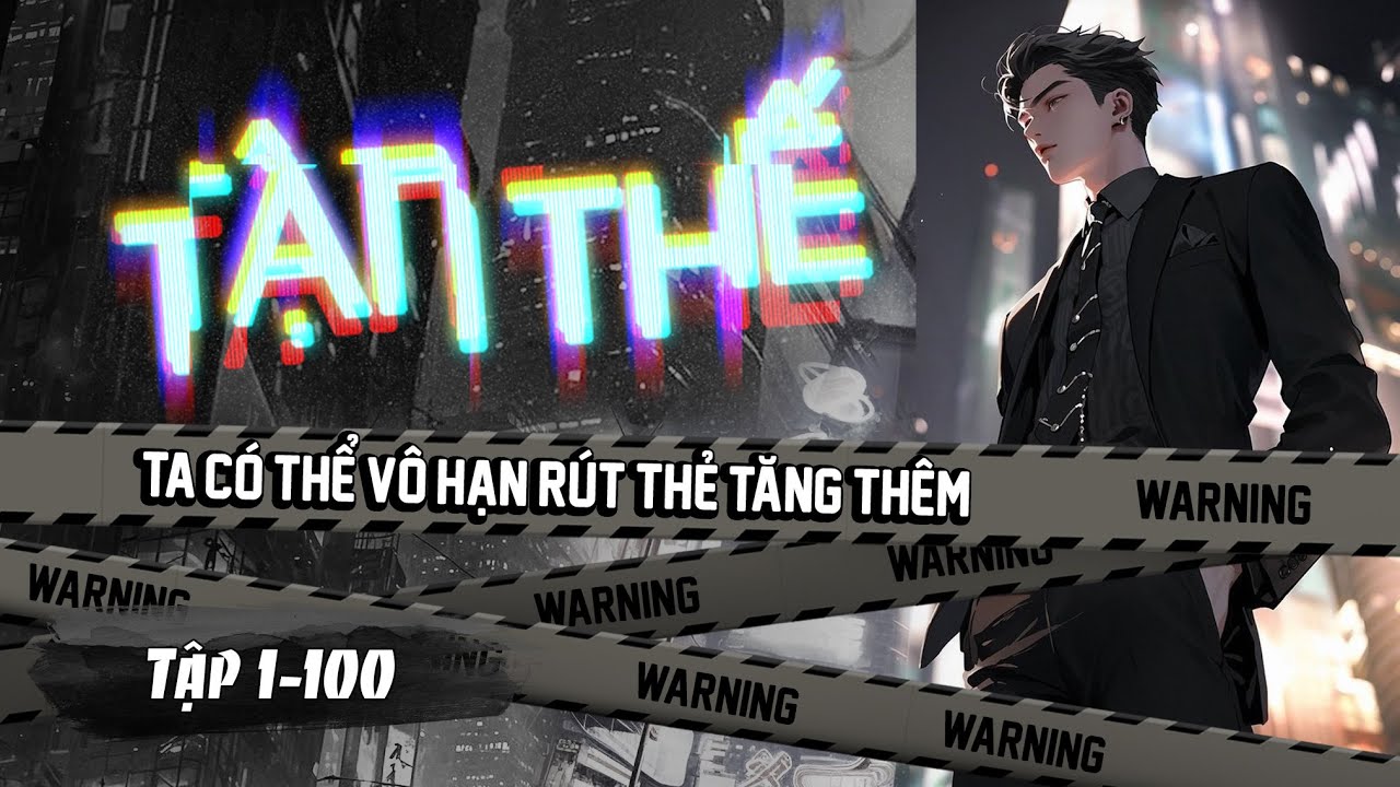 [ Truyện Audio ] Tận Thế: Ta C&oacute; Thể V&ocirc; Hạn R&uacute;t Thẻ Tăng Th&ecirc;m || Tập 1 - 100