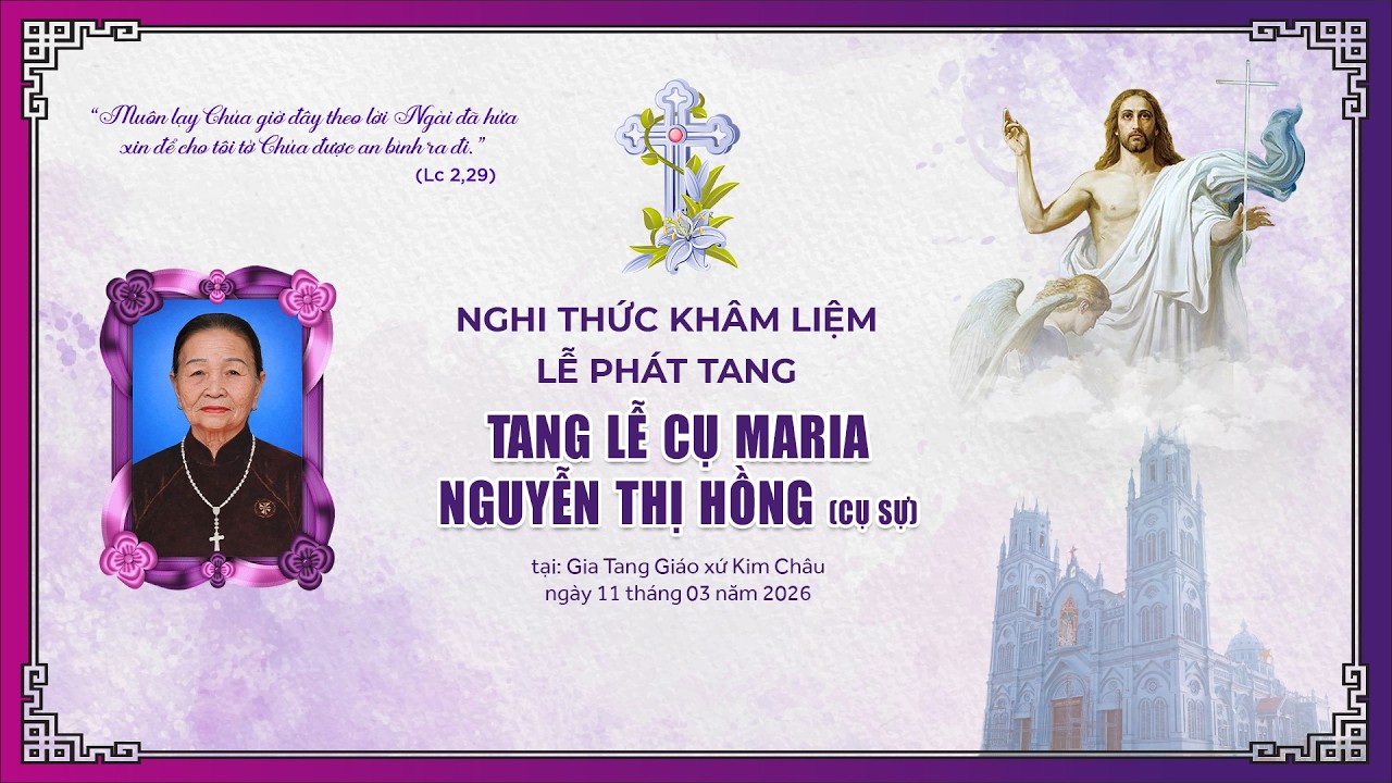 NGHI THỨC KHÂM LIỆM - PHÁT TANG | TANG LỄ CỤ MARIA NGUYỄN THỊ HỒNG (CỤ SỰ) | GIÁO XỨ KIM CHÂU.