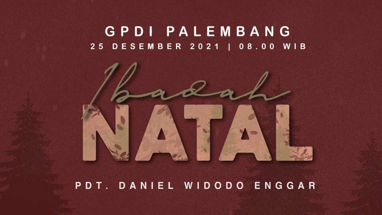 IBADAH PERAYAAN NATAL - 25 DESEMBER 2021 | Pdt. Daniel Widodo Enggar | GPdI Palembang