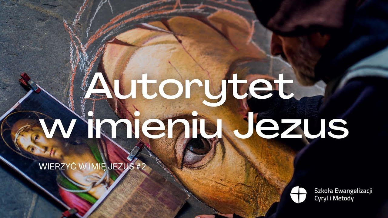 #2 Autorytet w imieniu Jezus / Wierzyć w imię Jezus / Łukasz Chrobak
