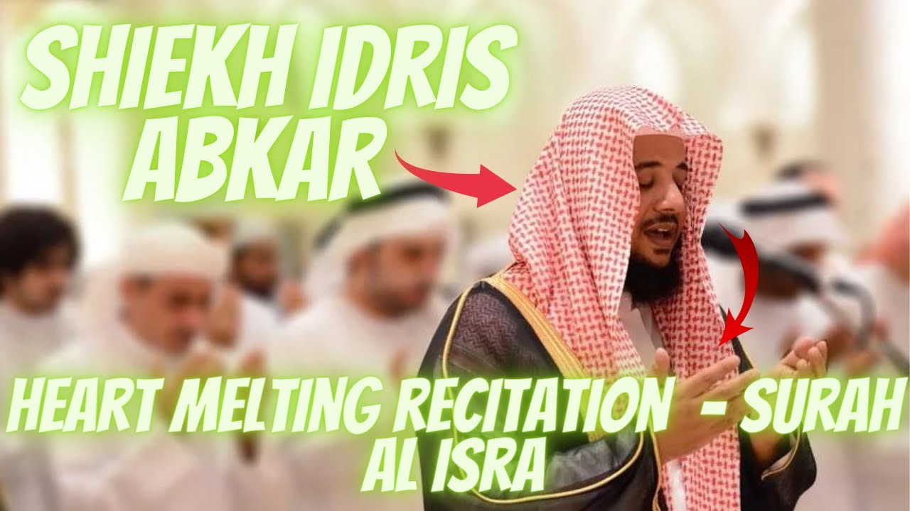 Sheikh Idris Abkar Surah al Isra | Quran For All