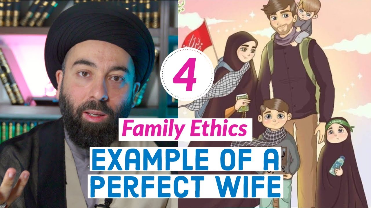 Family Ethics 4 - The Perfect Wife (Example: Khadija)