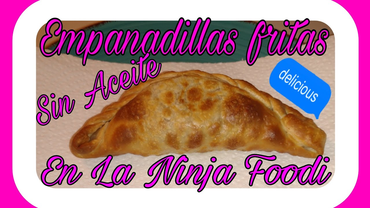 Air Fryer, Empanadillas Fritas Sin Aceite En La  Ninja Foodi Pressure Cooker