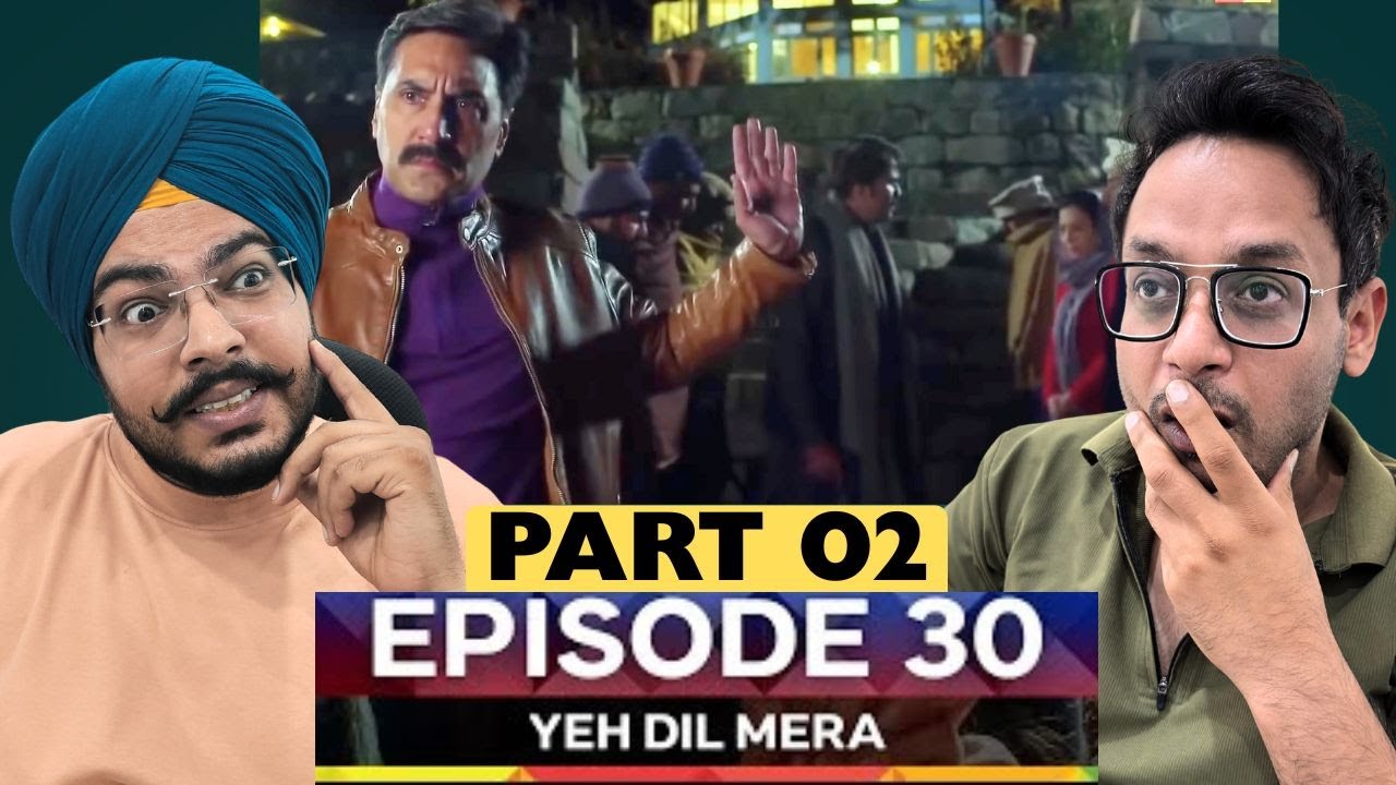 Yeh Dil Mera - Episode 30 | Part 02 - { Ahad Raza Mir & Sajal Aly } | Reaction Chamber