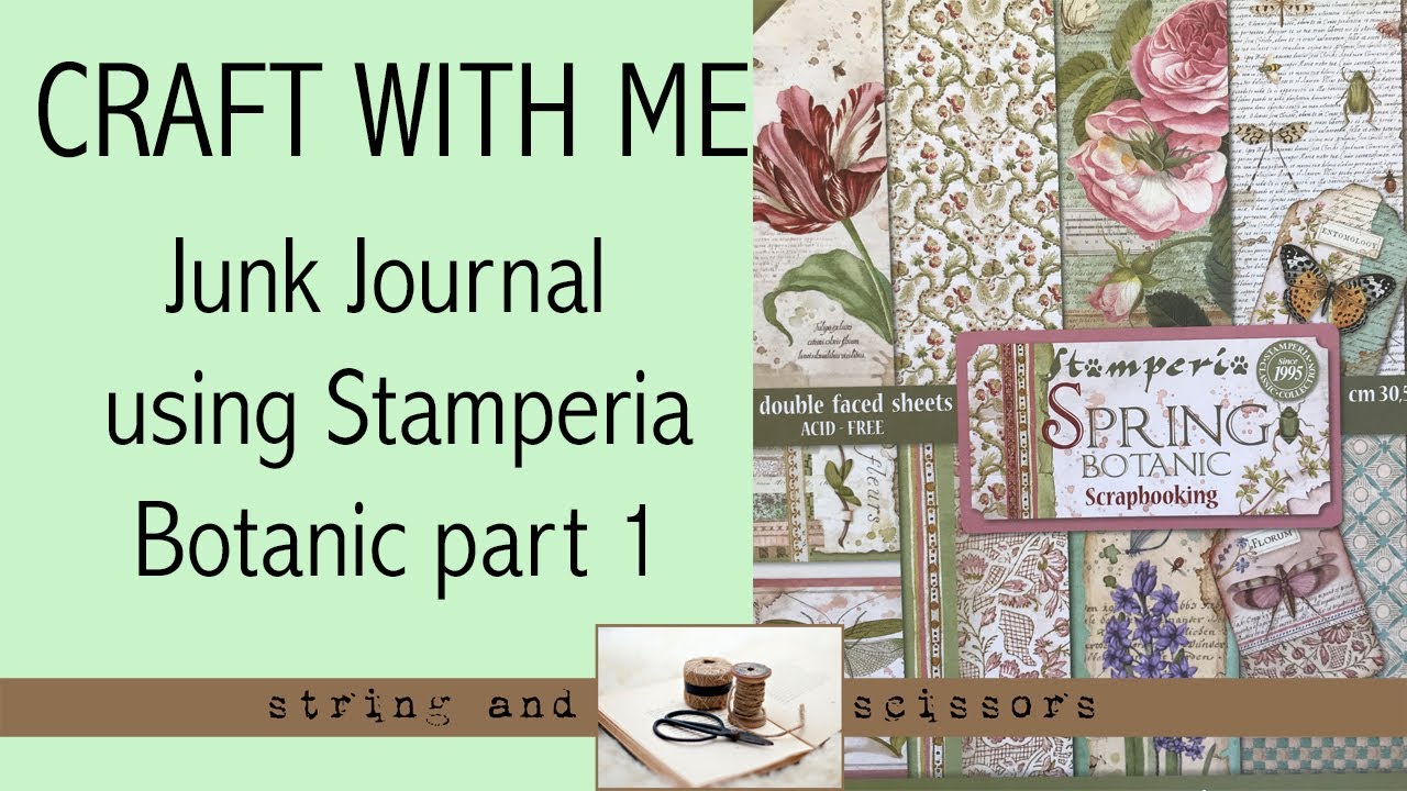 Craft With Me : Botanic Junk Journal using Stamperia Botanic papers Part 1