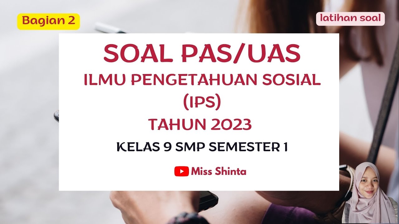 PAS / UAS IPS Kelas 9 Semester 1 Bagian 2 (Soal dan Pembahasan)