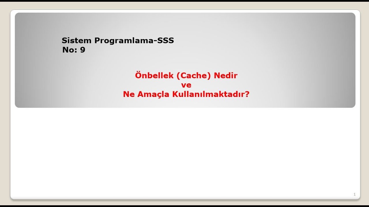 SistemProgramlama SSS-9: Önbellek (Cache) Nedir ve Ne Amaçla Kullanılmaktadır?