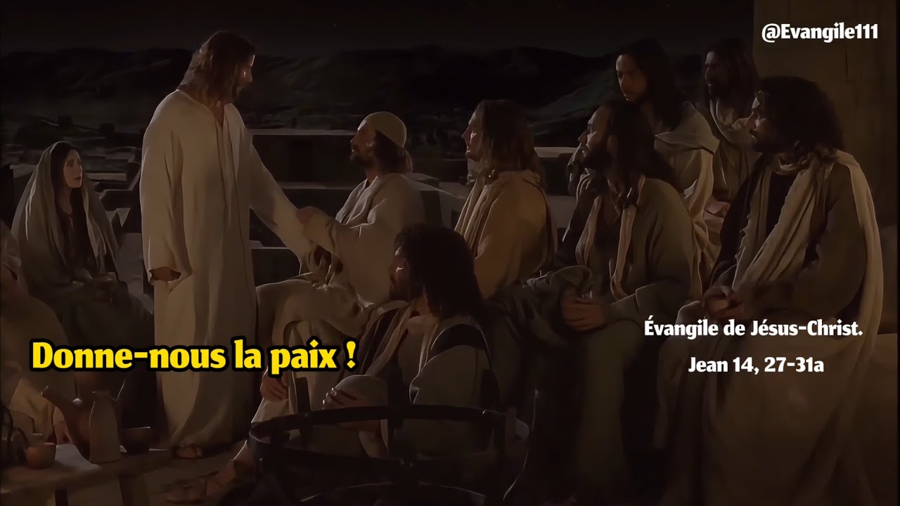 Évangile de Jésus Christ - Jean 14, 27-31a Donne nous la paix.