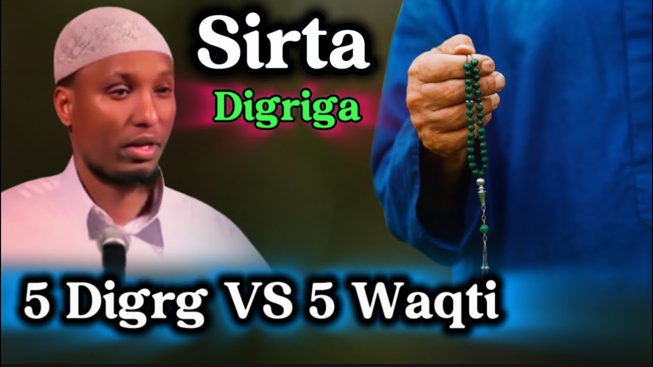 Sirta Digriga: 5 Digri iyo adkaar noloshaada bedelaysa hadaad akhrisato sheekh Abdirizak Hashi 