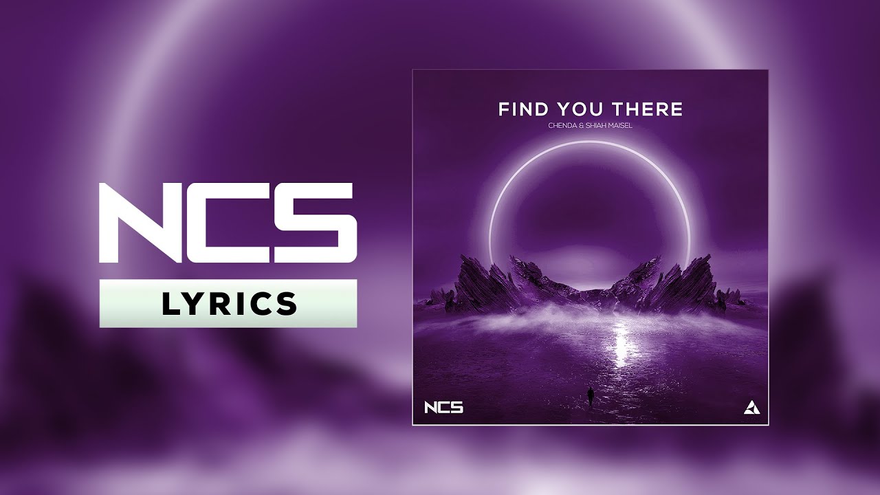 Chenda & Shiah Maisel - Find You There [NCS Lyrics]
