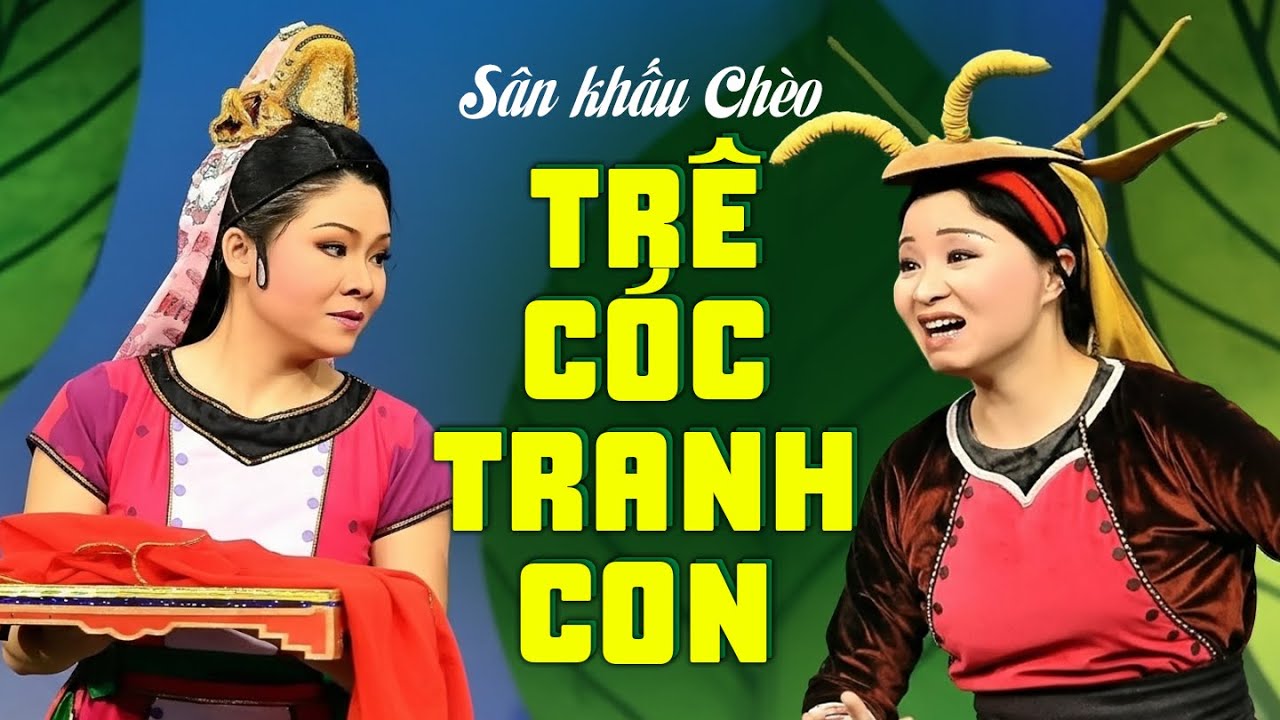 Sân khấu Chèo: TRÊ CÓC TRANH CON | Vở Diễn Dân Gian Xưa Cực Hay