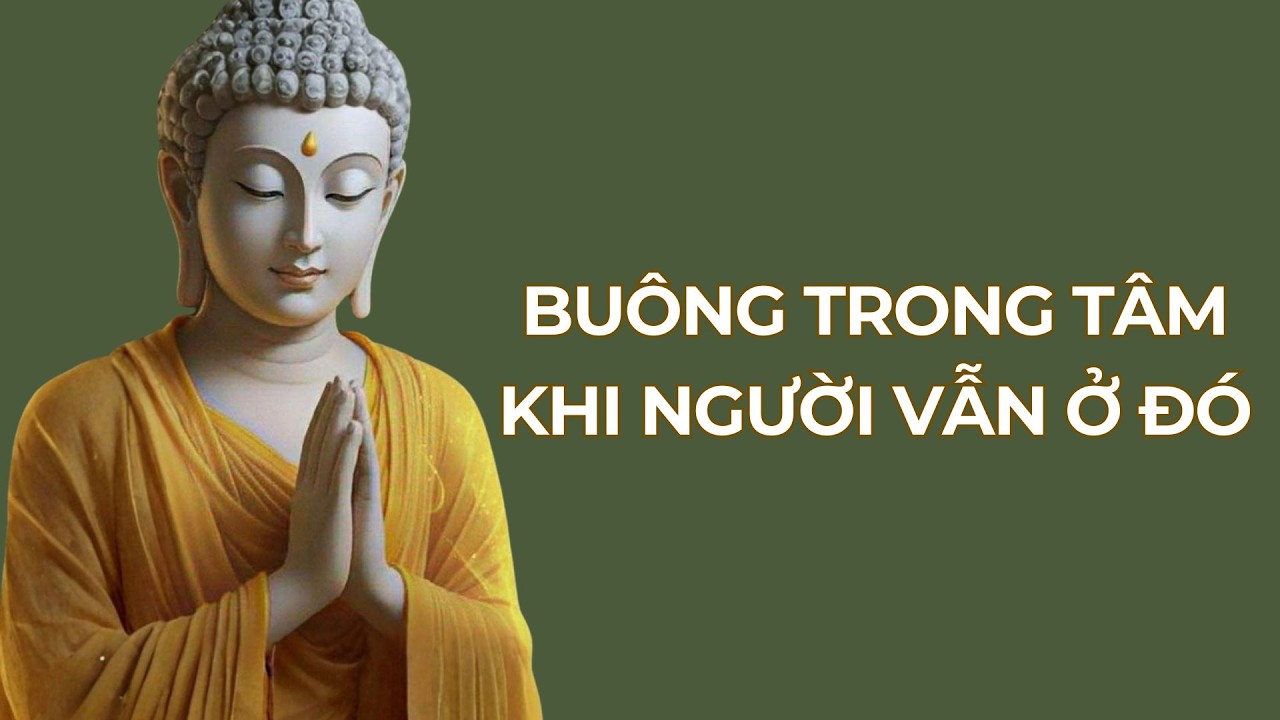 Làm Sao Buông Khi Họ Vẫn Ở Quanh Mình? Cách Buông Để Tâm Được Bình Yên