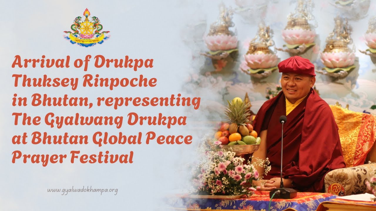Drukpa Thuksey Rinpoche representing The Gyalwang Drukpa at Bhutan Global Peace Prayer Festival