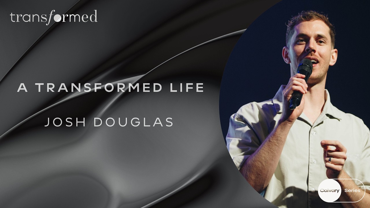 A Transformed Life | Josh Douglas