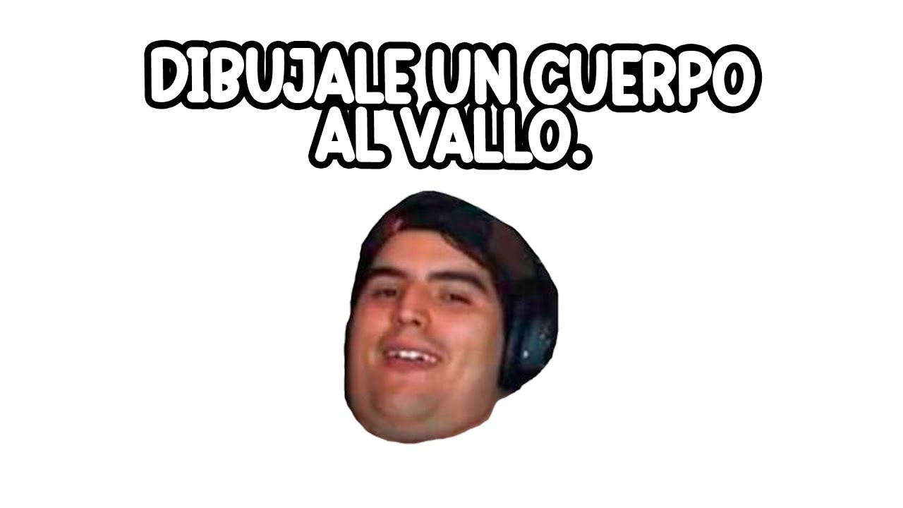 DIBUJALE UN CUERPO AL VALLO. SALE MAL. PESIMO. AYUDA.