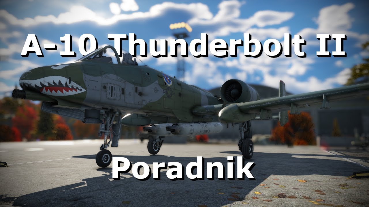 Jak grać samolotem A-10 War Thunder [Poradnik]