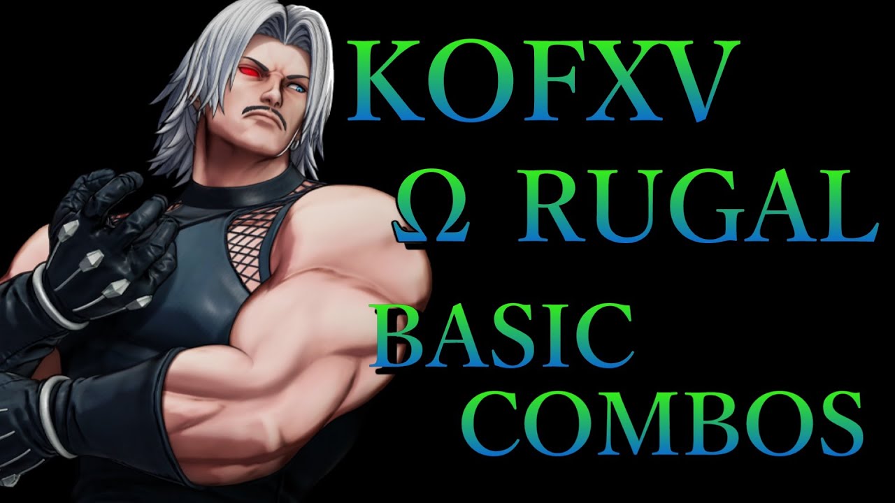 【KOF15】THE KING OF FIGHTERS XV オメガ ルガール 基本 コンボ【 KOFXV OMEGA RUGAL BASIC COMBOS 】