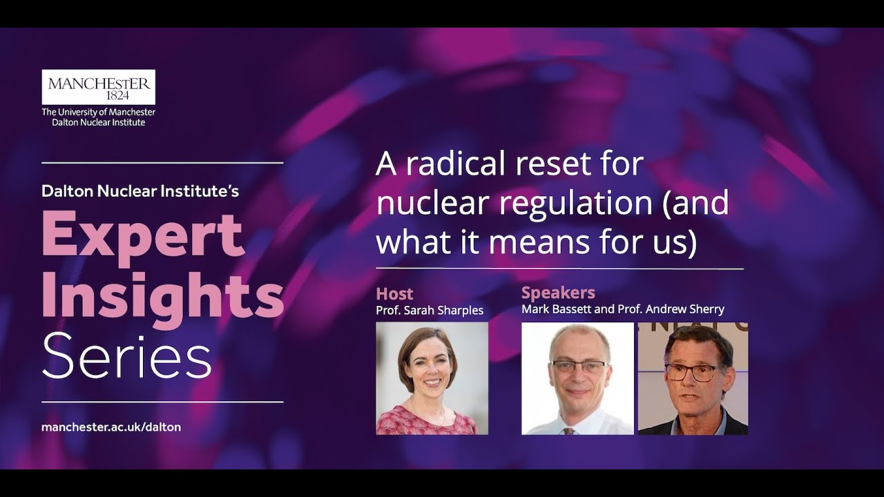 A radical reset for nuclear regulation (and what it means for us) | Expert Insight Series